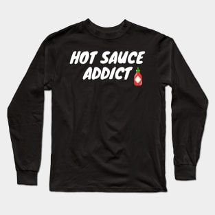 Hot Sauce Addict Long Sleeve T-Shirt